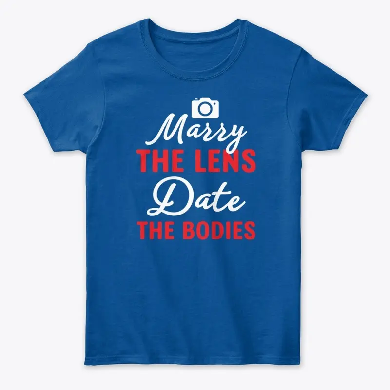 Marry The Lens Date The Bodies