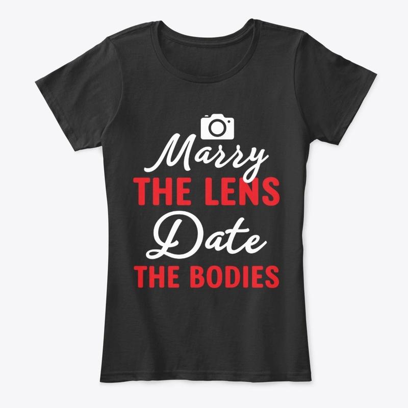 Marry The Lens Date The Bodies